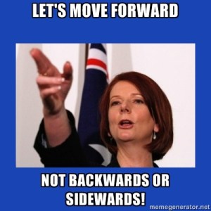 Julia gillard moving forwards